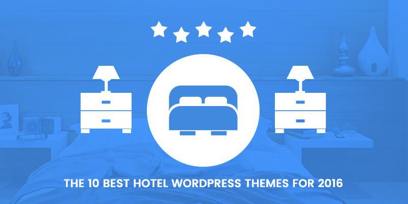 The 10 Best Hotel WordPress Themes for 2016