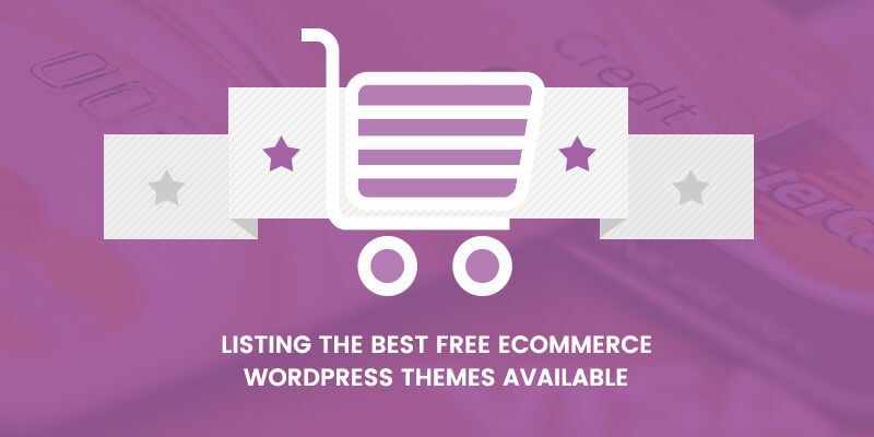 Listing the Best Free Ecommerce WordPress Themes Available